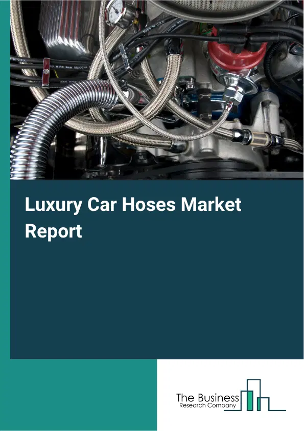 Luxury Car Hoses Market Report 2026