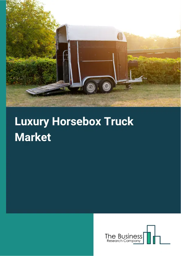 Luxury Horsebox Truck Market Report 2026