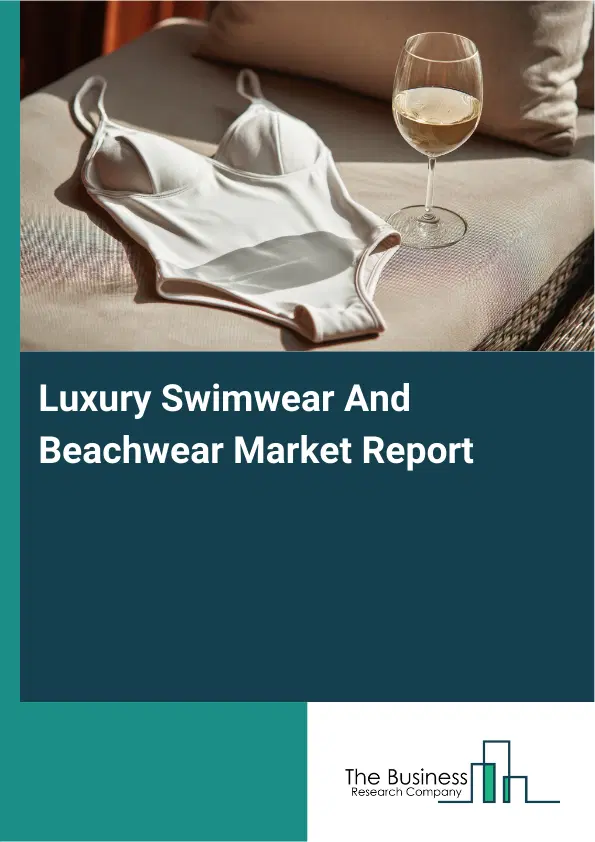 Global Luxury Swimwear And Beachwear Market Report 2026