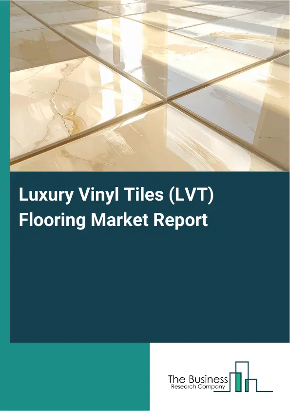 Global Luxury Vinyl Tiles (LVT) Flooring Market Report 2026