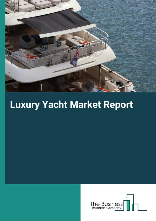 Global Luxury Yacht Market Report 2026