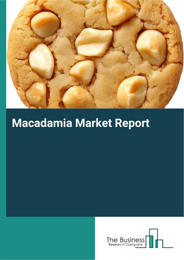 Global Macadamia Market Report 2026