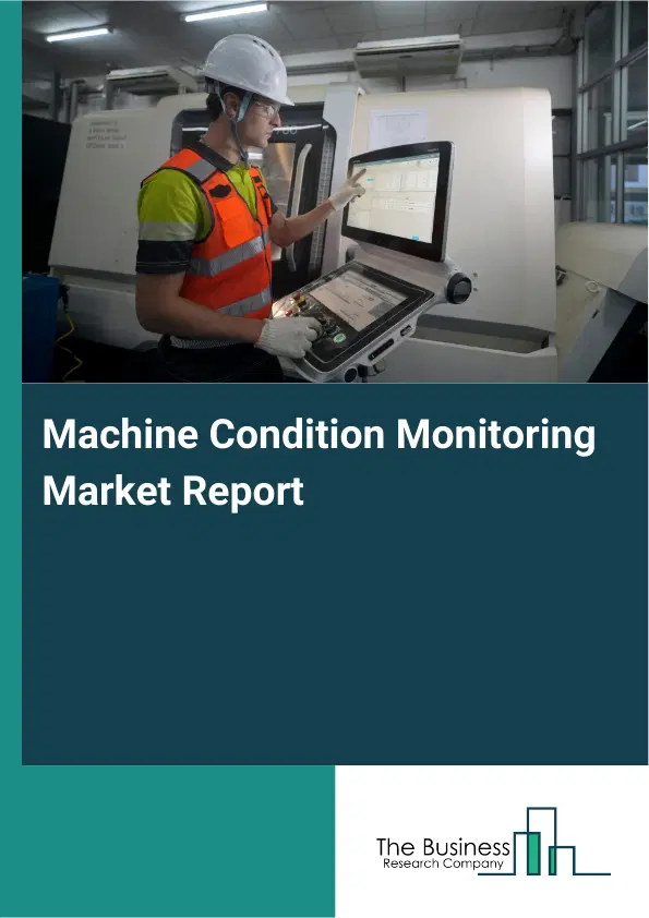 Global Machine Condition Monitoring Market Report 2026