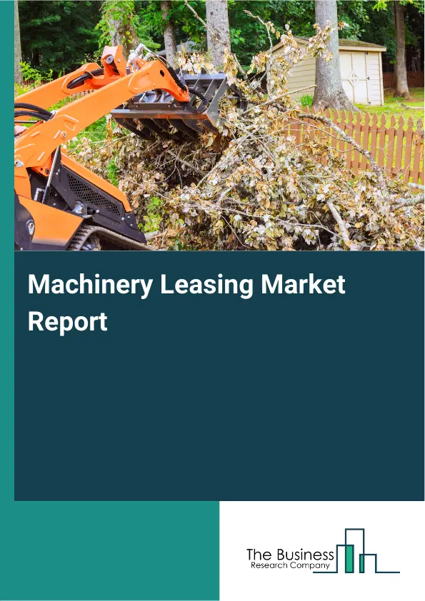 Global Machinery Leasing Market Report 2026