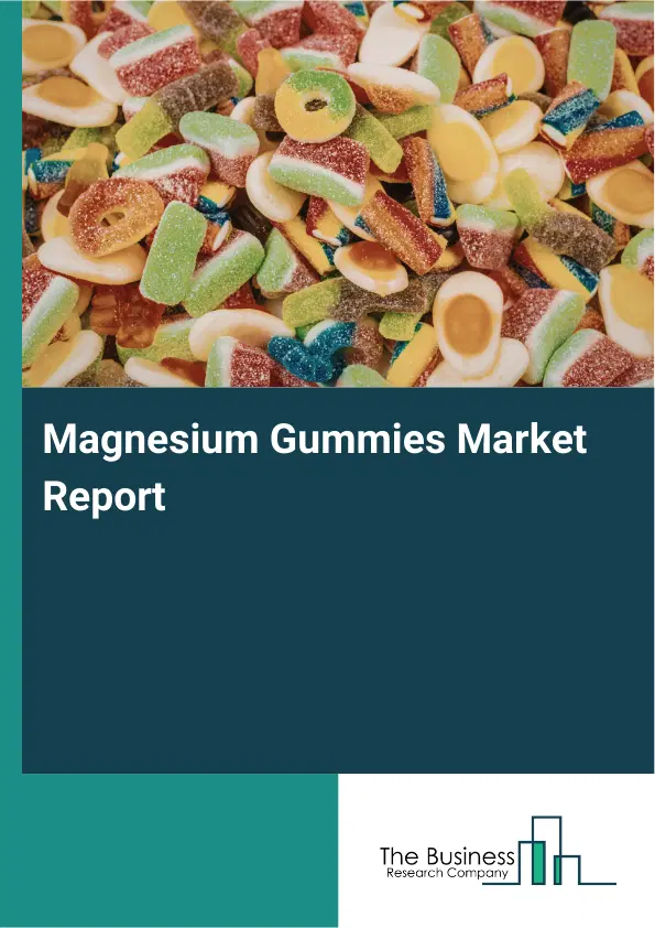 Global Magnesium Gummies Market Report 2026
