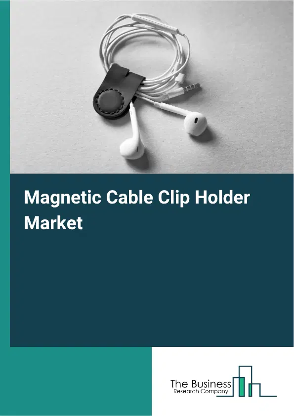 Magnetic Cable Clip Holder Market Report 2026