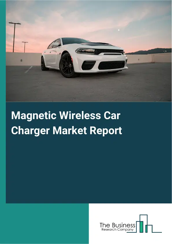 Global Magnetic Wireless Car Charger Market Report 2026