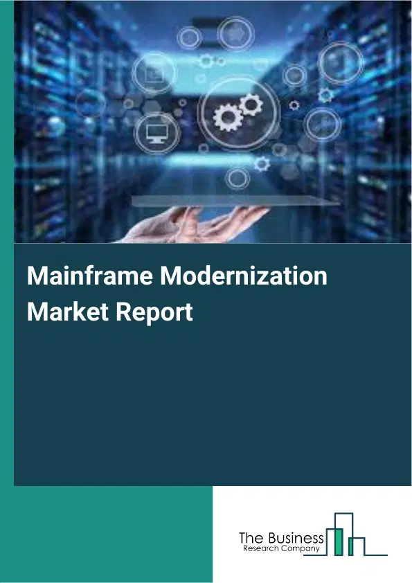 Global Mainframe Modernization Market Report 2026