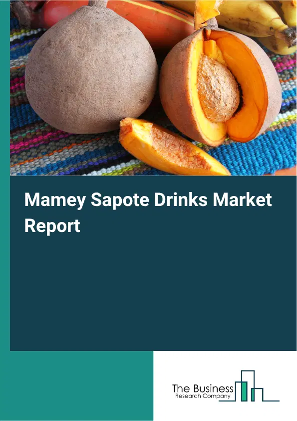 Mamey Sapote Drinks Market Report 2026