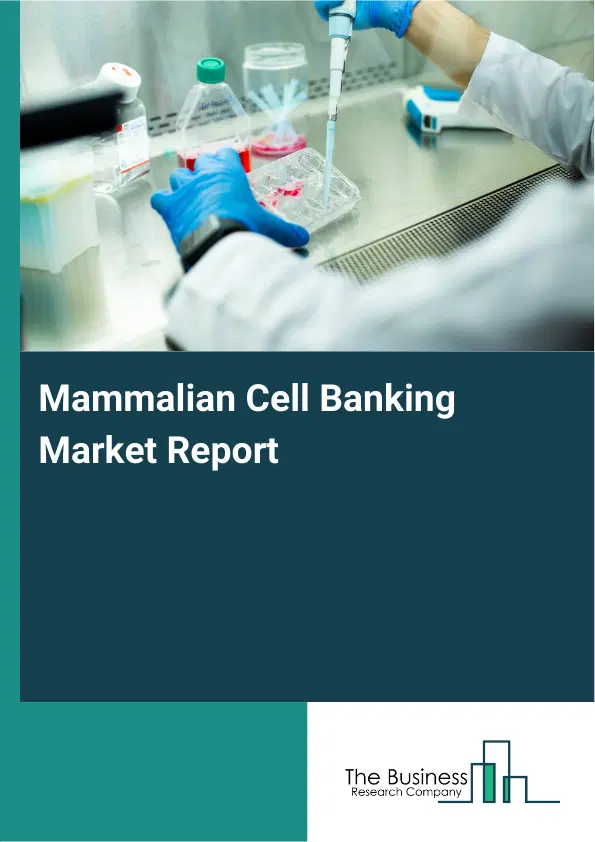 Global Mammalian Cell Banking Market Report 2026