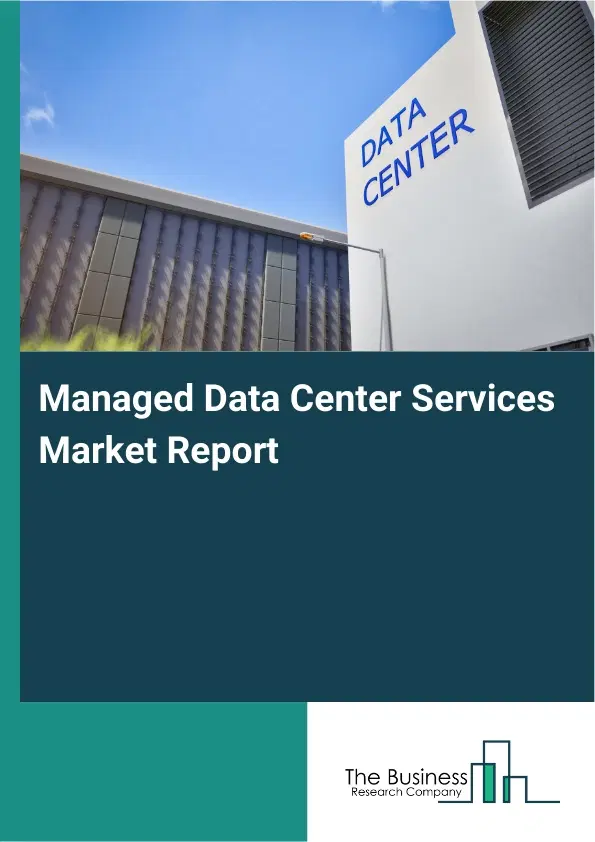 Global Managed Data Center Services Market Report 2026