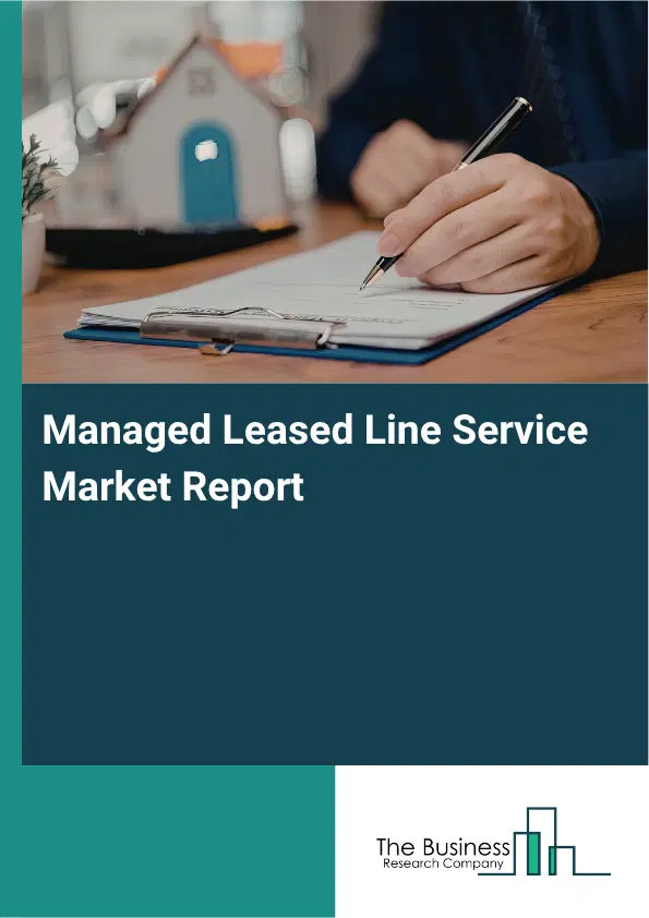 Managed Leased Line Service Market Report 2026