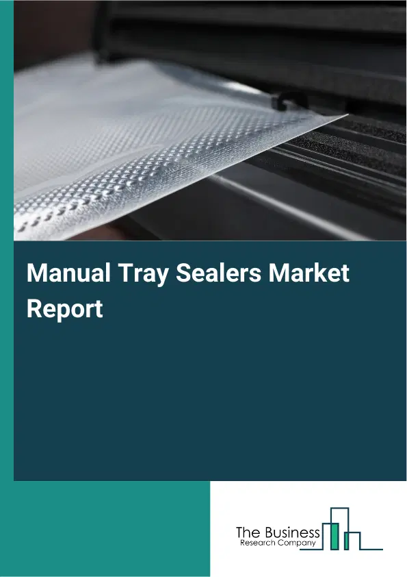 Global Manual Tray Sealers Market Report 2026