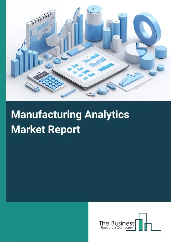 Global Manufacturing Analytics Market Report 2026