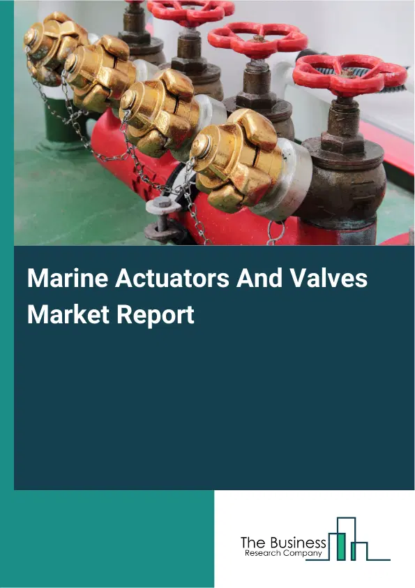 Global Marine Actuators And Valves Market Report 2026