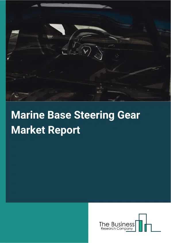 Global Marine Base Steering Gear Market Report 2026