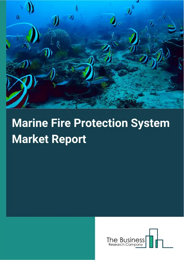 Global Marine Fire Protection System Market Report 2026