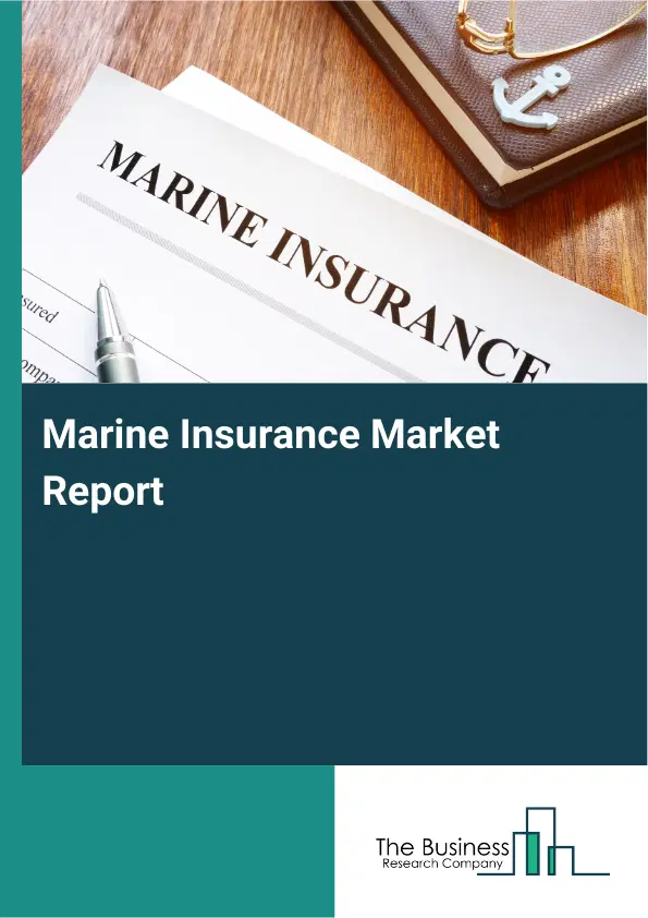 Global Marine Insurance Market Report 2026