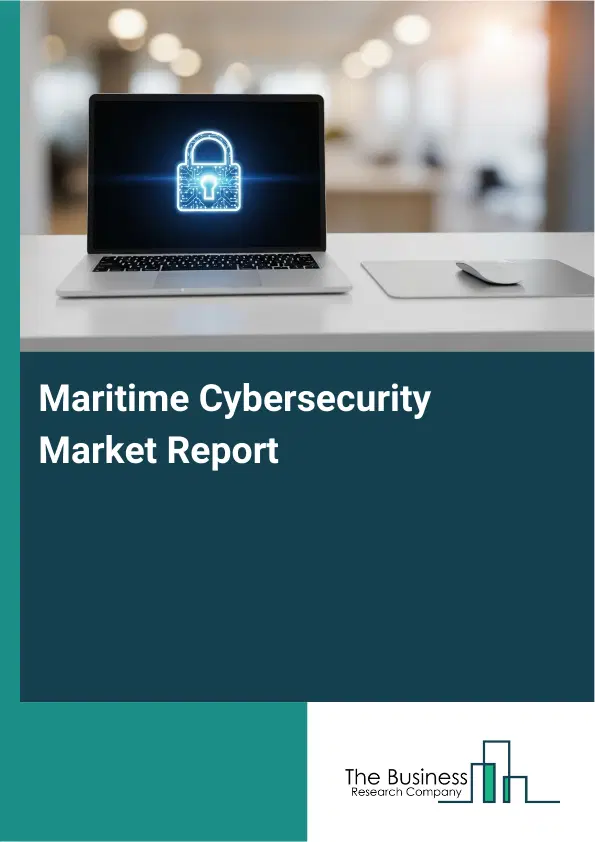 Global Maritime Cybersecurity Market Report 2026 Global Maritime Cybersecurity Market Report 2026