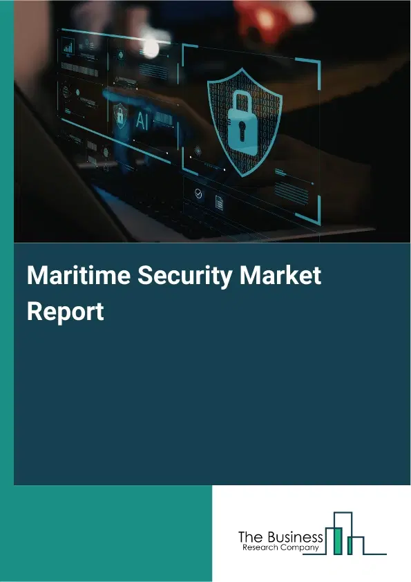 Global Maritime Security Market Report 2026