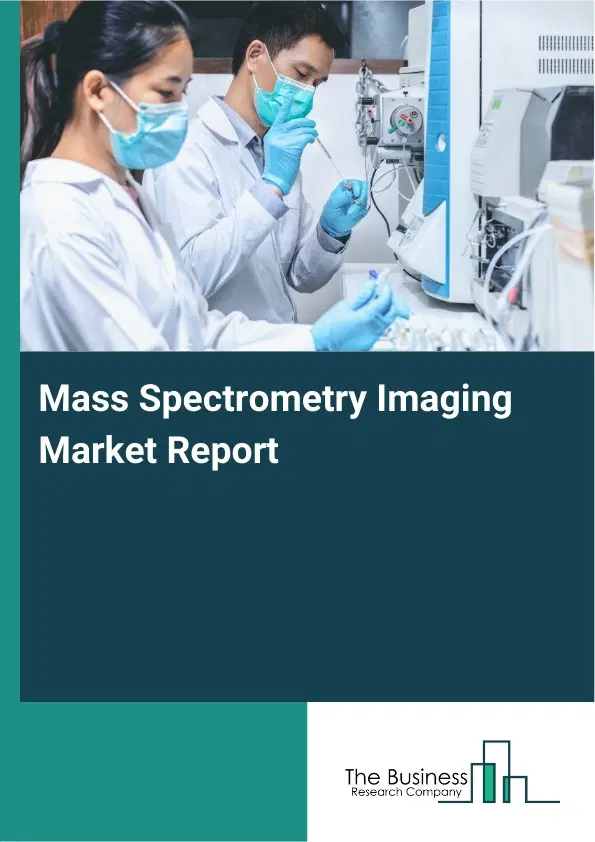 Global Mass Spectrometry Imaging Market Report 2026