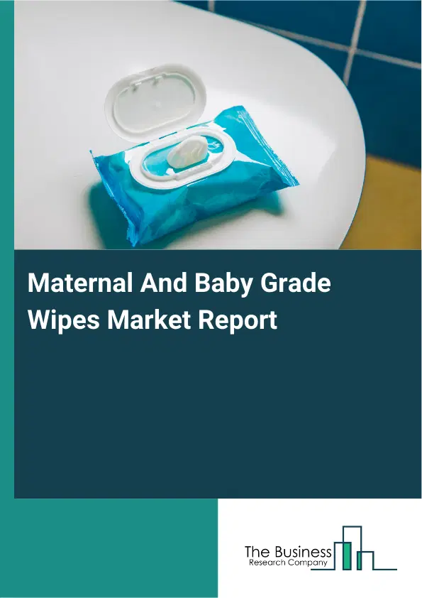 Global Maternal And Baby Grade Wipes Market Report 2026