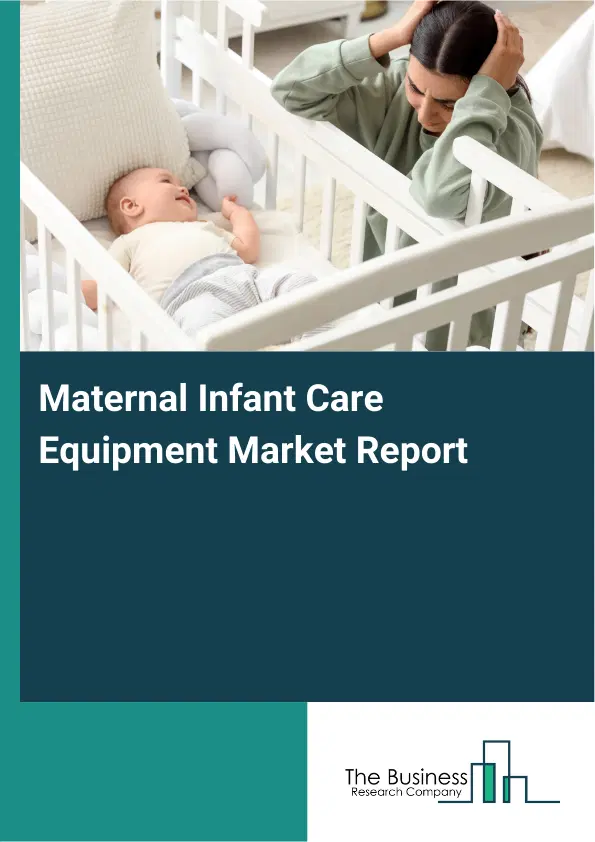 Global Maternal Infant Care Equipment Market Report 2026