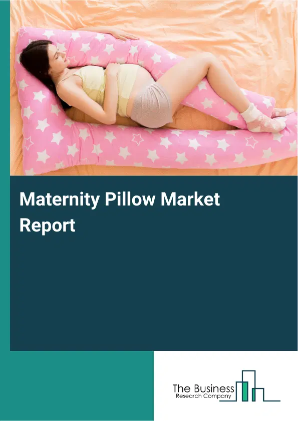 Global Maternity Pillow Market Report 2026