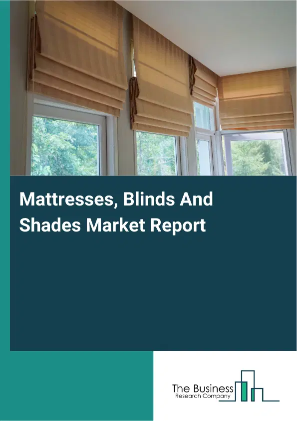 Global Mattresses, Blinds And Shades Market Report 2026