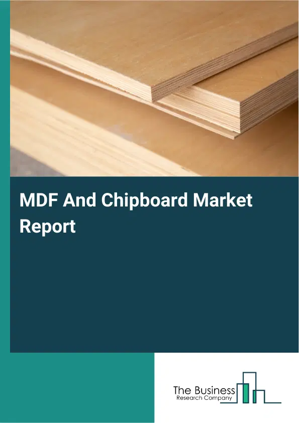 Global MDF And Chipboard Market Report 2026