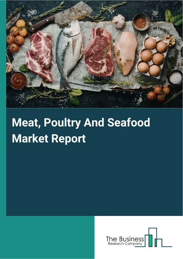 Global Meat, Poultry And Seafood Market Report 2026