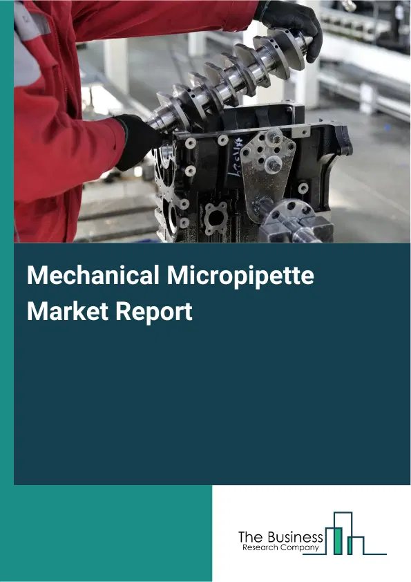 Global Mechanical Micropipette Market Report 2026
