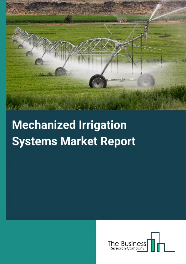 Global Mechanized Irrigation Systems Market Report 2026