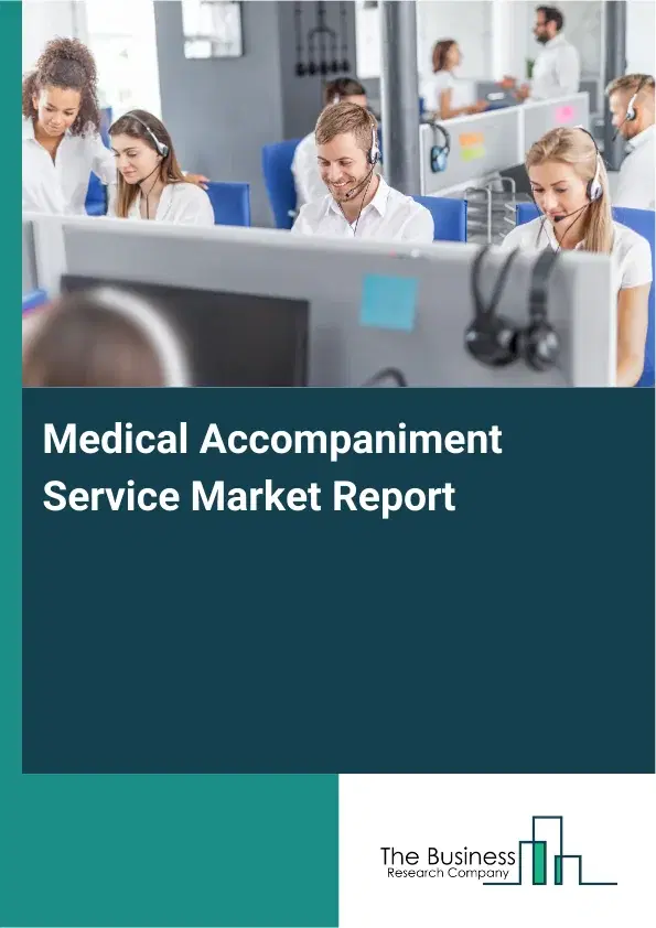 Global Medical Accompaniment Service Market Report 2026
