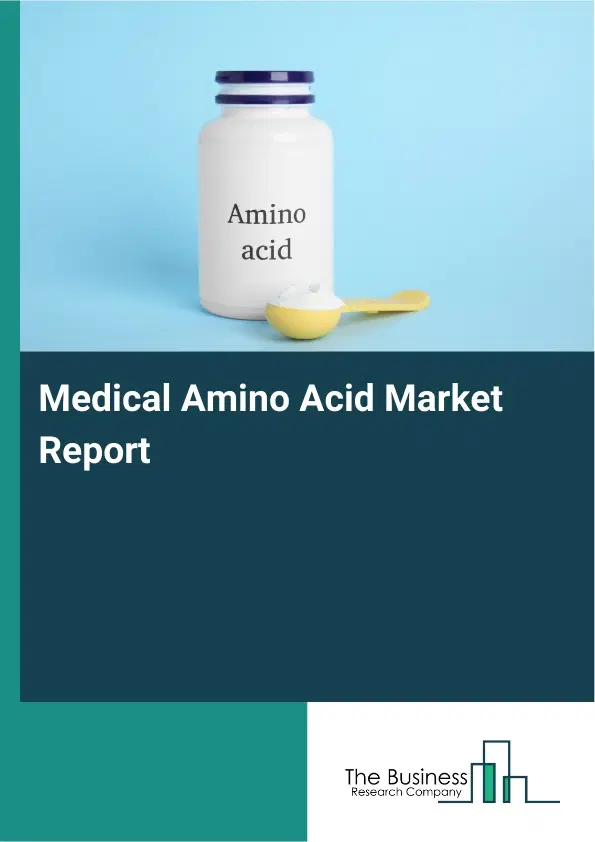 Global Medical Amino Acid Market Report 2026
