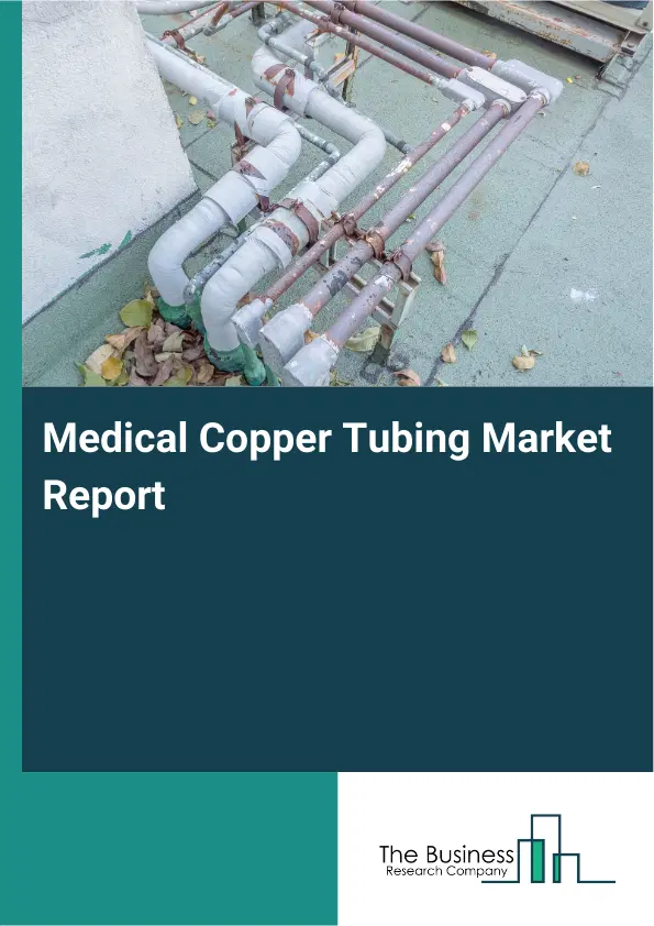 Global Medical Copper Tubing Market Report 2026