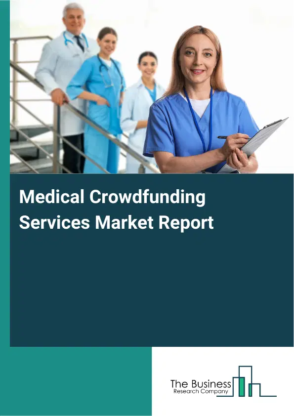 Global Medical Crowdfunding Services Market Report 2026