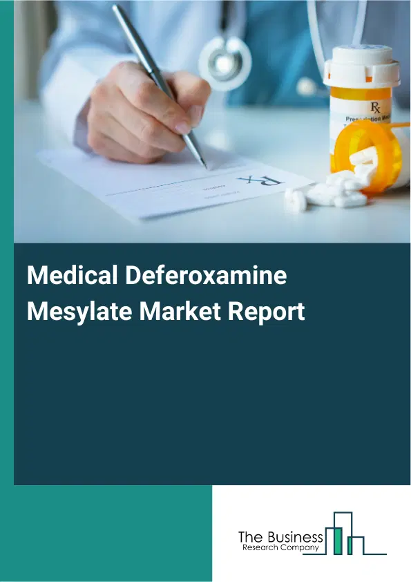Global Medical Deferoxamine Mesylate Market Report 2026