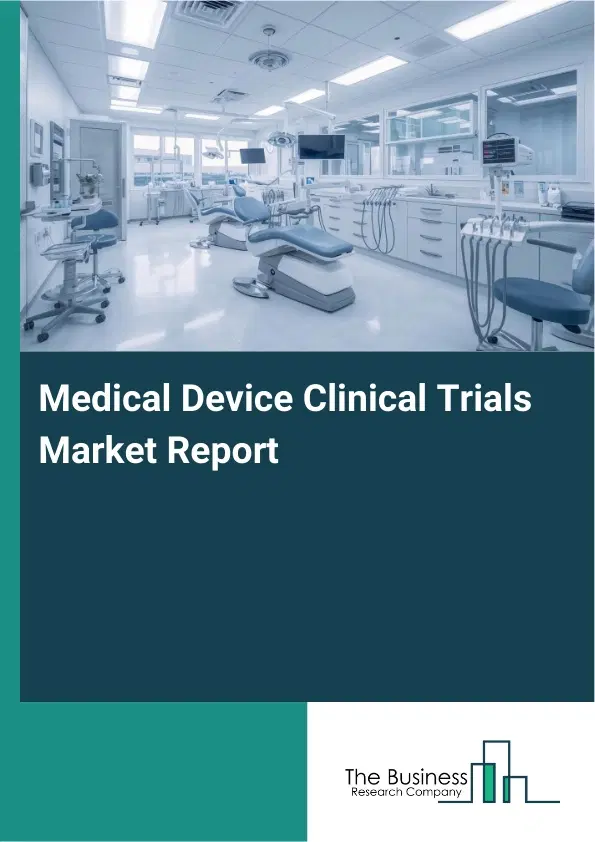 Global Medical Device Clinical Trials Market Report 2026