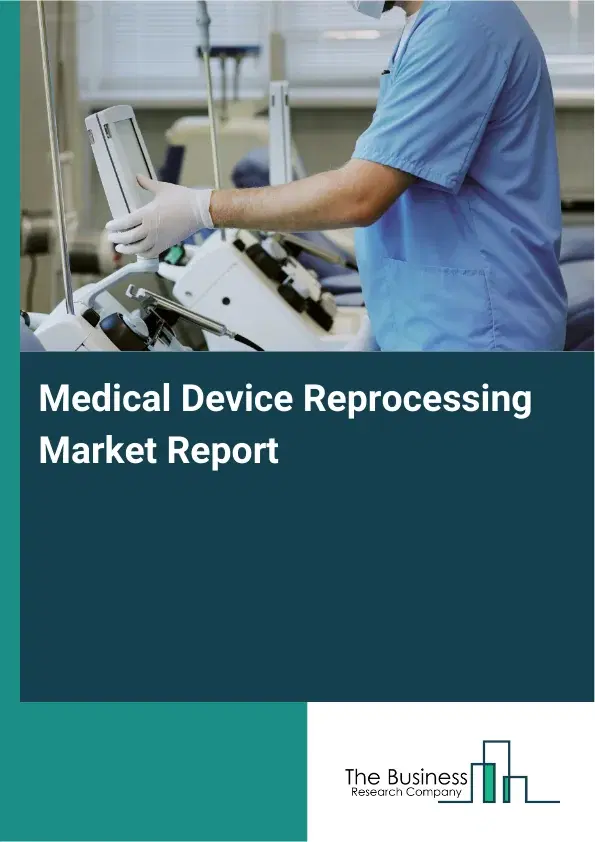 Global Medical Device Reprocessing Market Report 2026