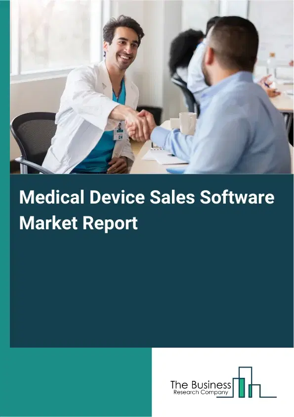 Global Medical Device Sales Software Market Report 2026