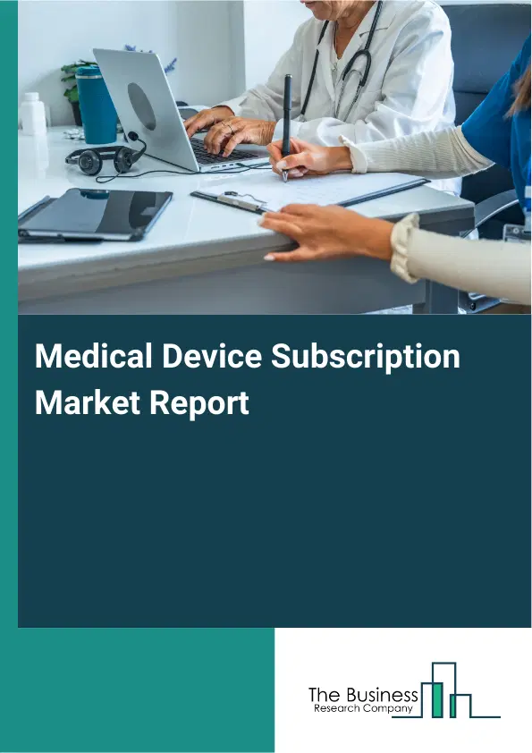 Global Medical Device Subscription Market Report 2026