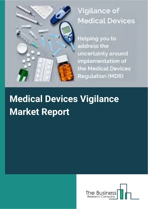 Global Medical Devices Vigilance Market Report 2026