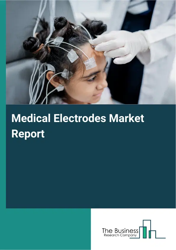 Global Medical Electrodes Market Report 2026