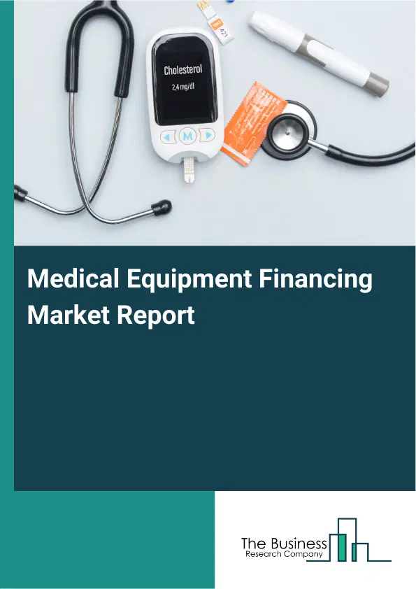 Global Medical Equipment Financing Market Report 2026