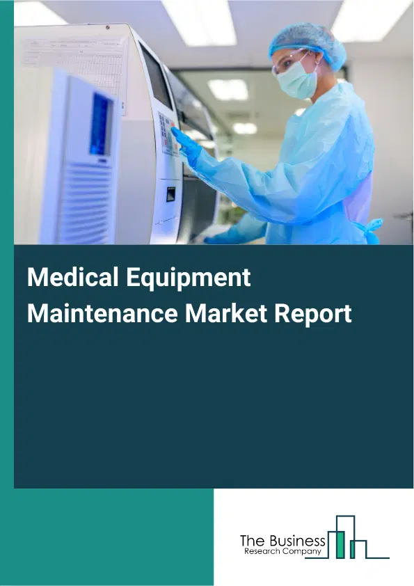 Global Medical Equipment Maintenance Market Report 2026
