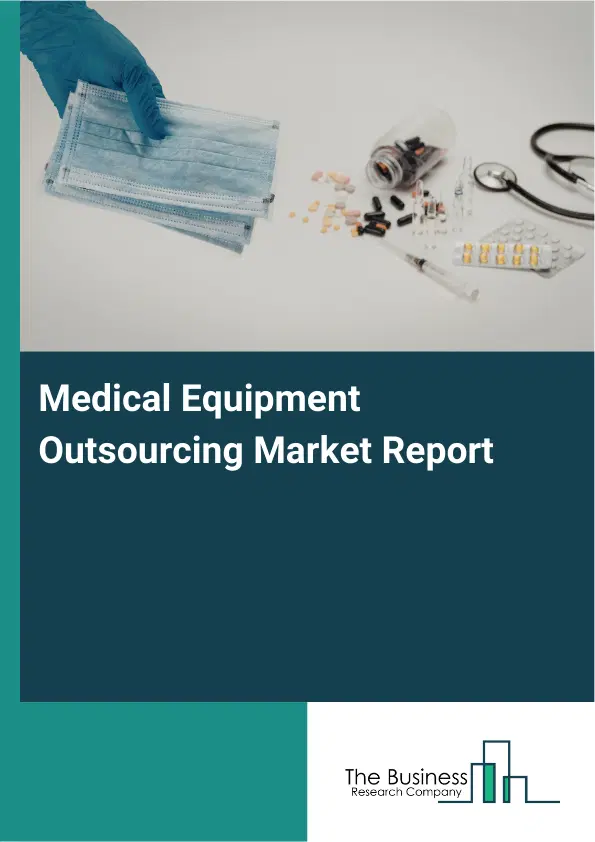 Global Medical Equipment Outsourcing Market Report 2026