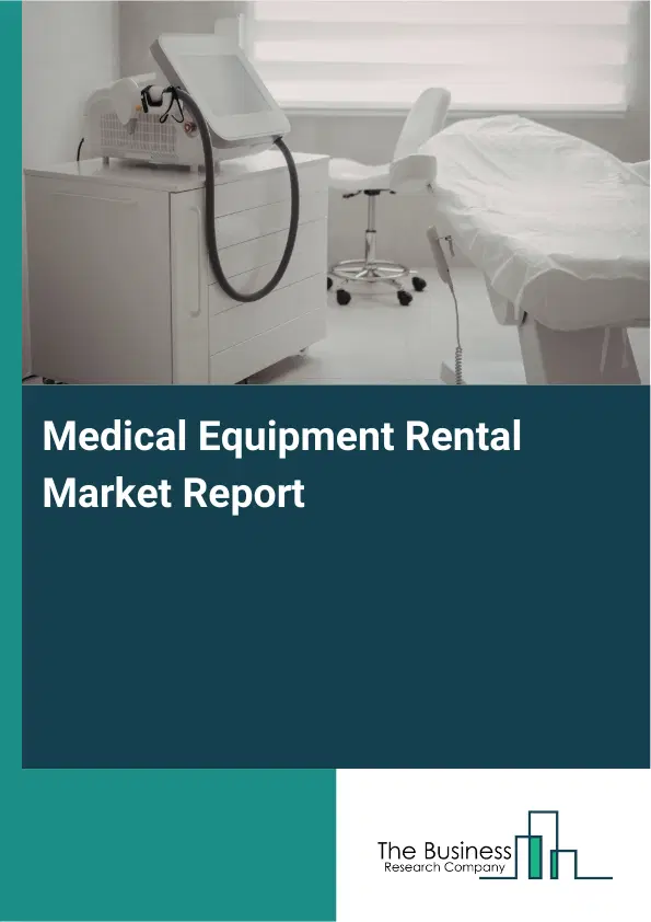 Global Medical Equipment Rental Market Report 2026