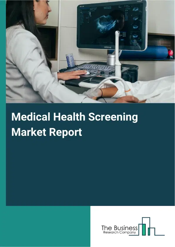 Global Medical Health Screening Market Report 2026
