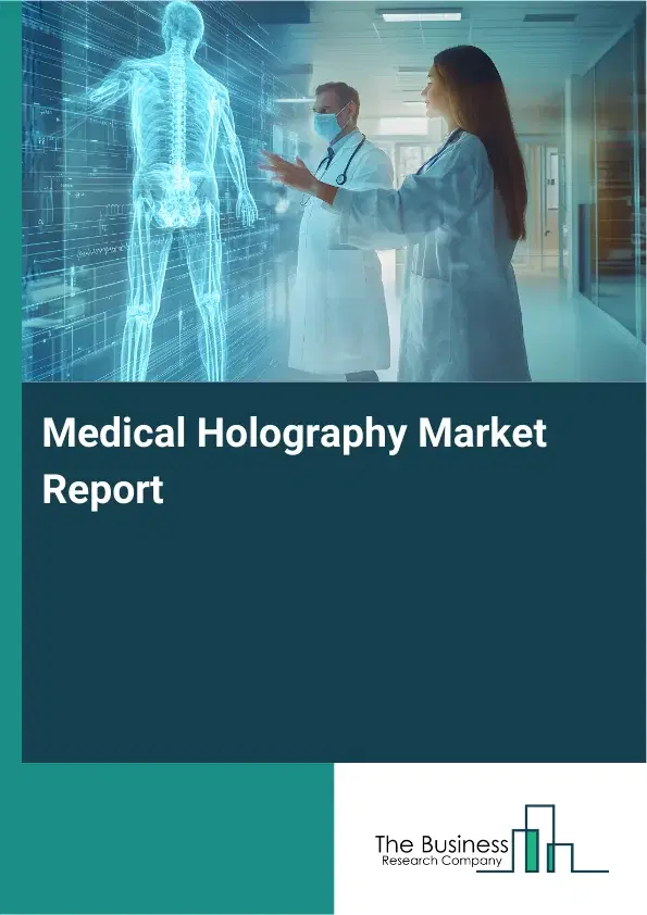 Global Medical Holography Market Report 2026